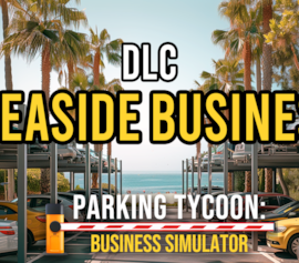 Parking Tycoon: Seaside Business, czyli jak zostać nadmorskim potentatem parkingowym